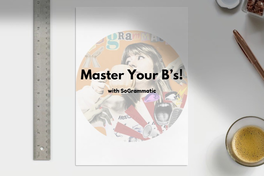 master your b's!